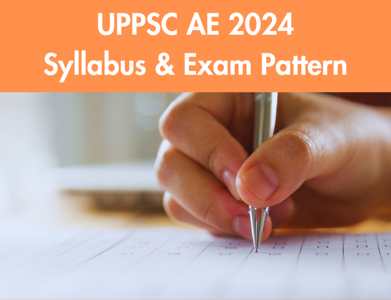 Syllabus and Exam Pattern for UPPSC AE 2024