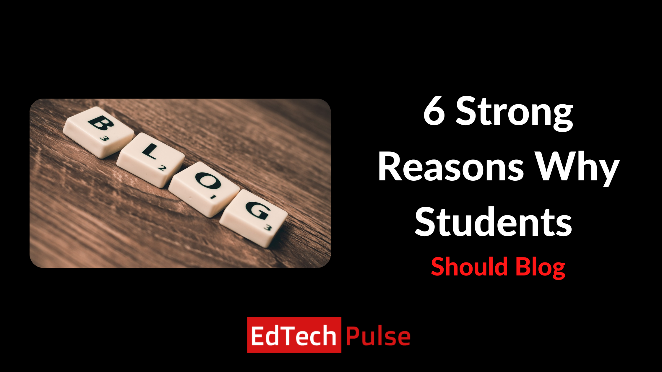 6 Strong Reasons Why Students Should Blog