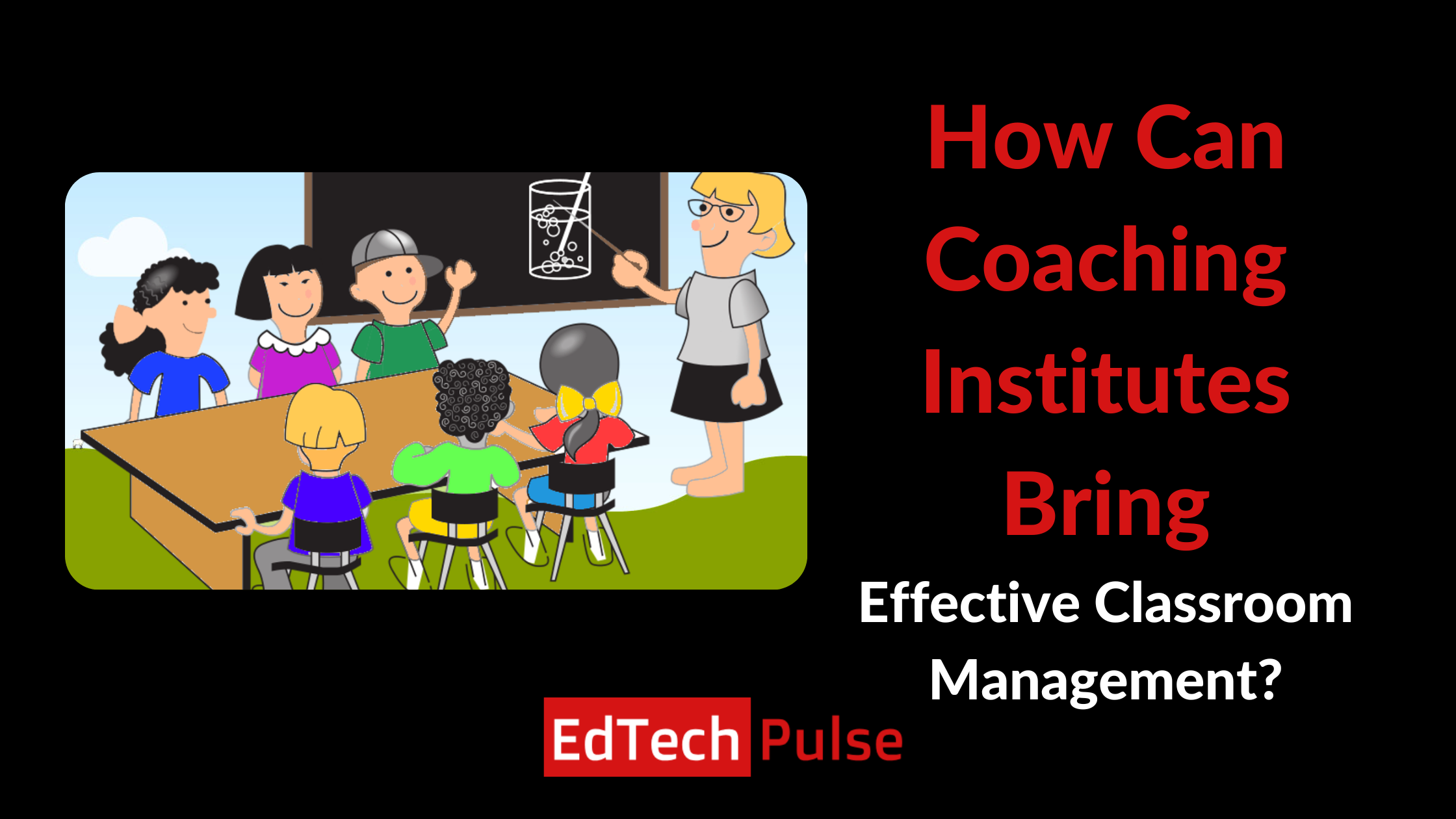 How Can Coaching Institutes Bring Effective Classroom Management 