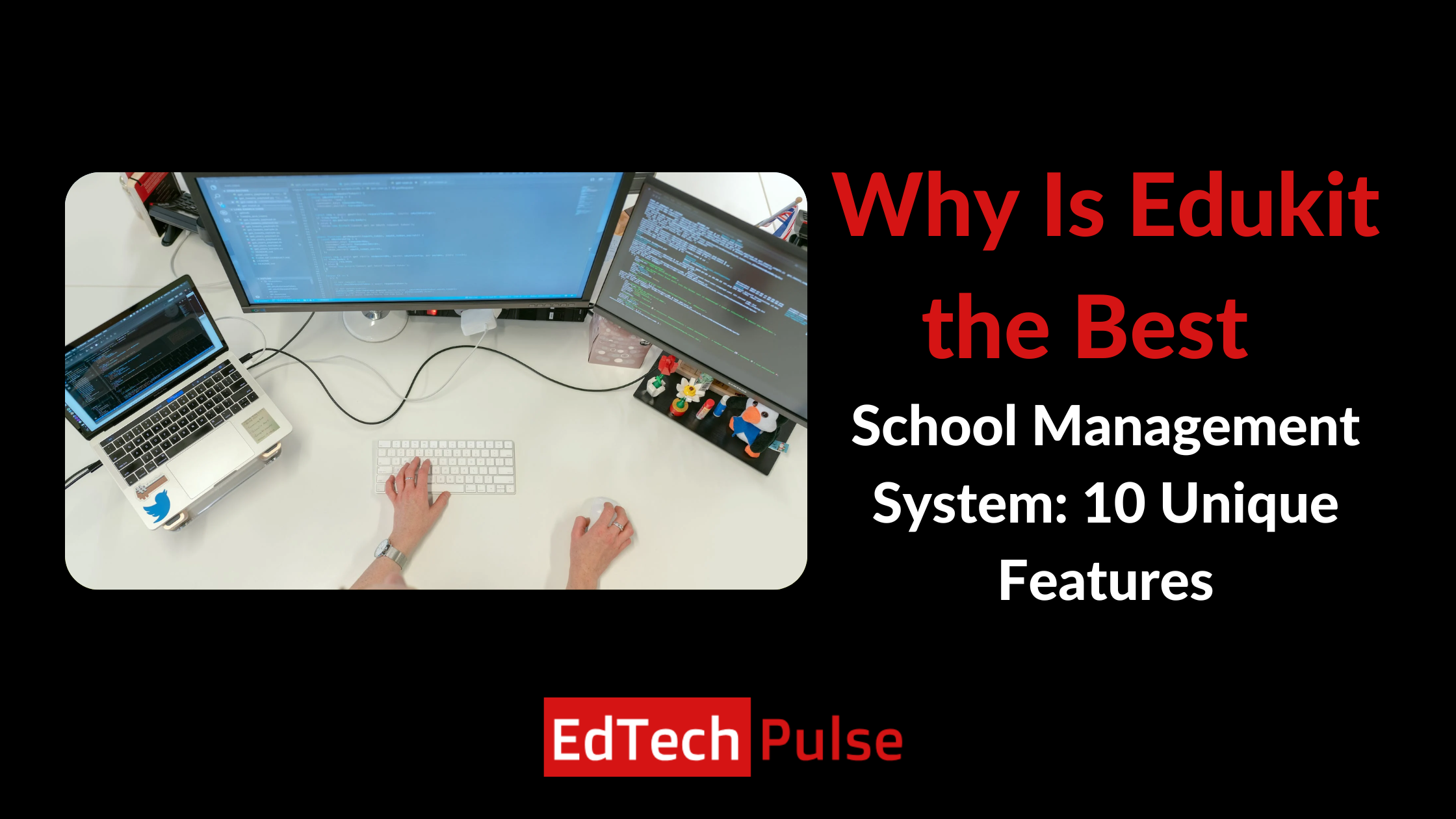 Why Is Edukit the Best School Management System: 10 Unique Features