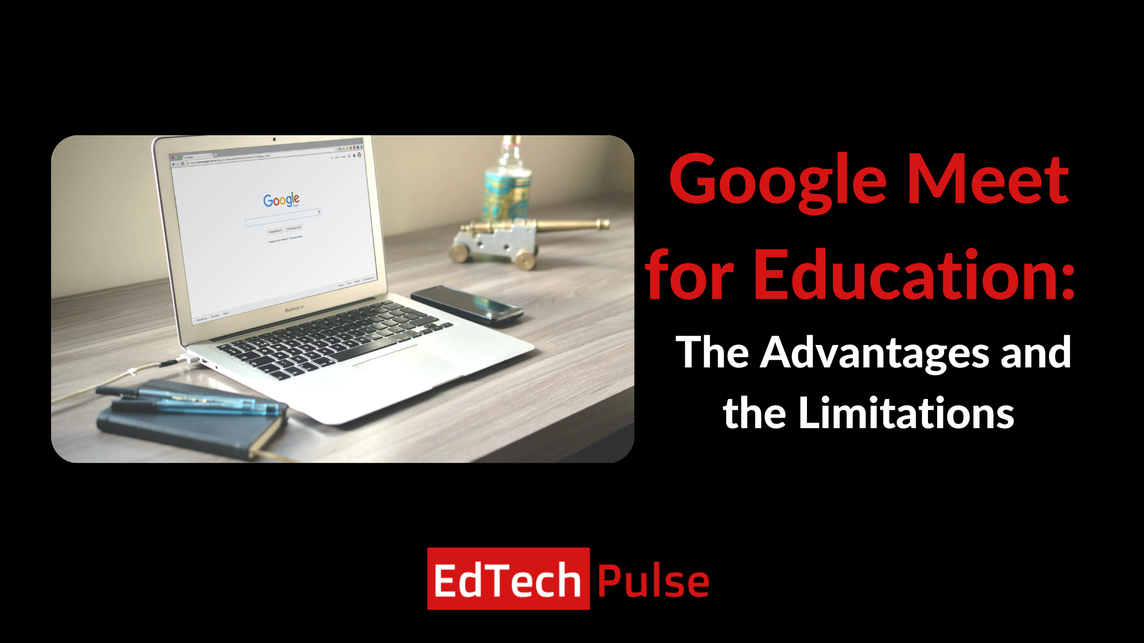 Google Meet for Education: The Advantages and the Limitations