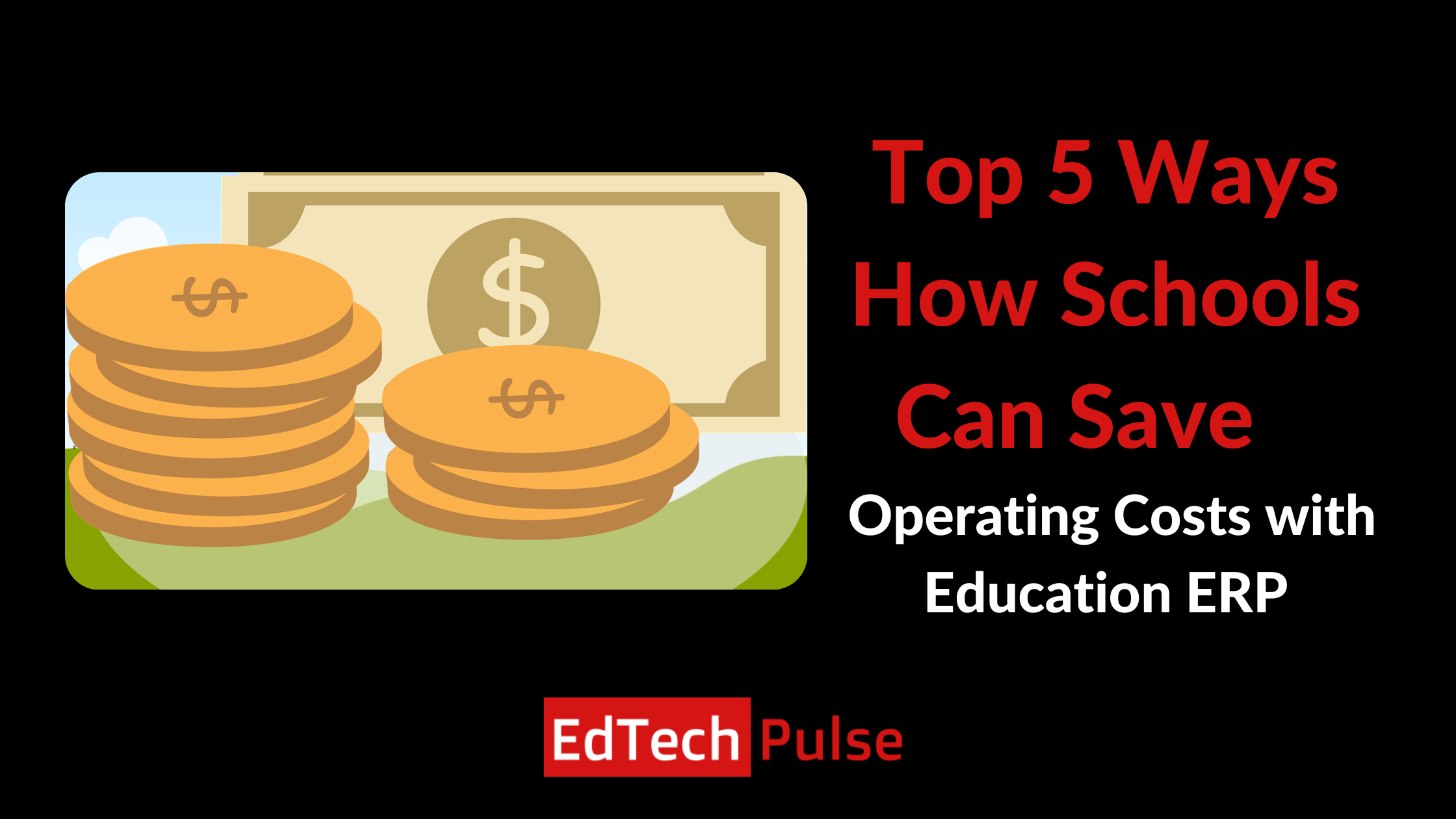 Top 5 Ways How Schools Can Save Operating Costs with Education ERP