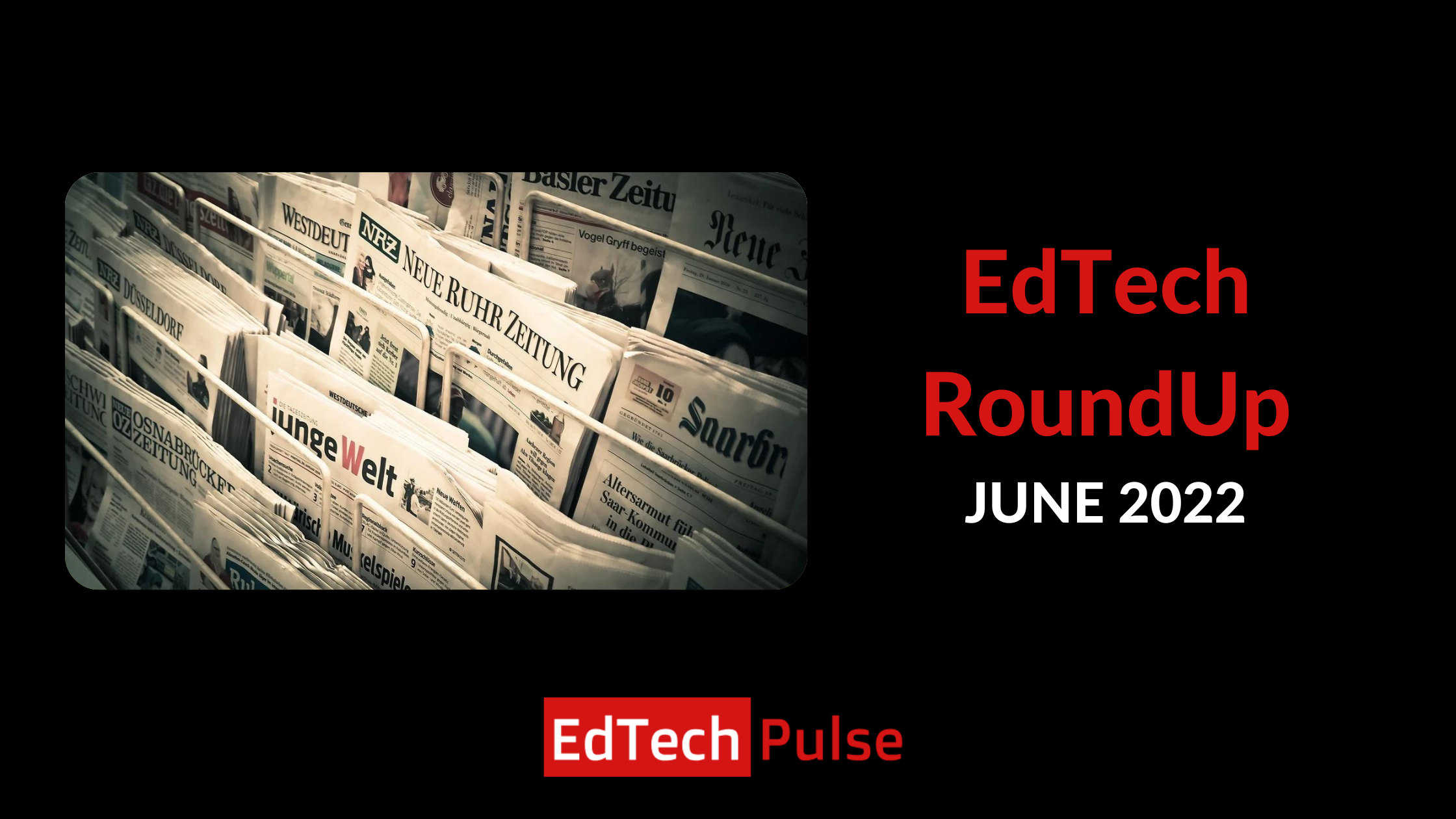 EdTech RoundUp - June 22