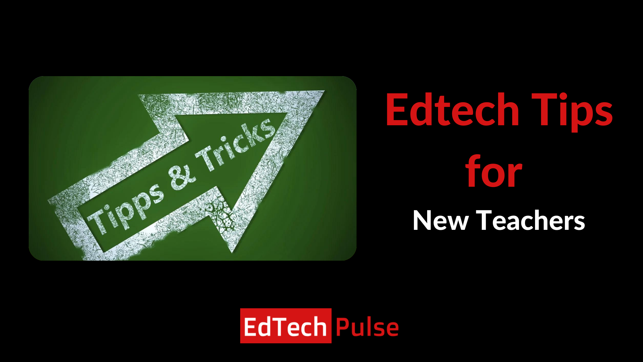 Edtech Tips for New Teachers