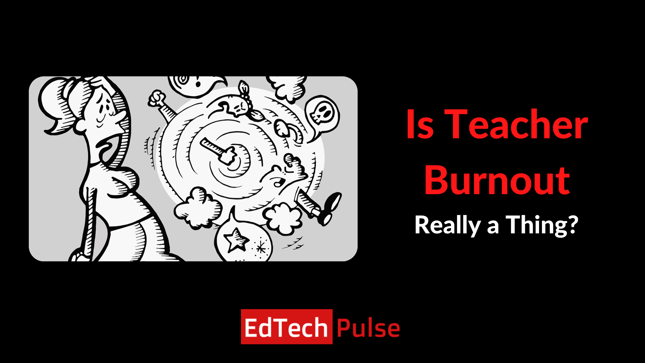 Is Teacher Burnout Really a Thing?