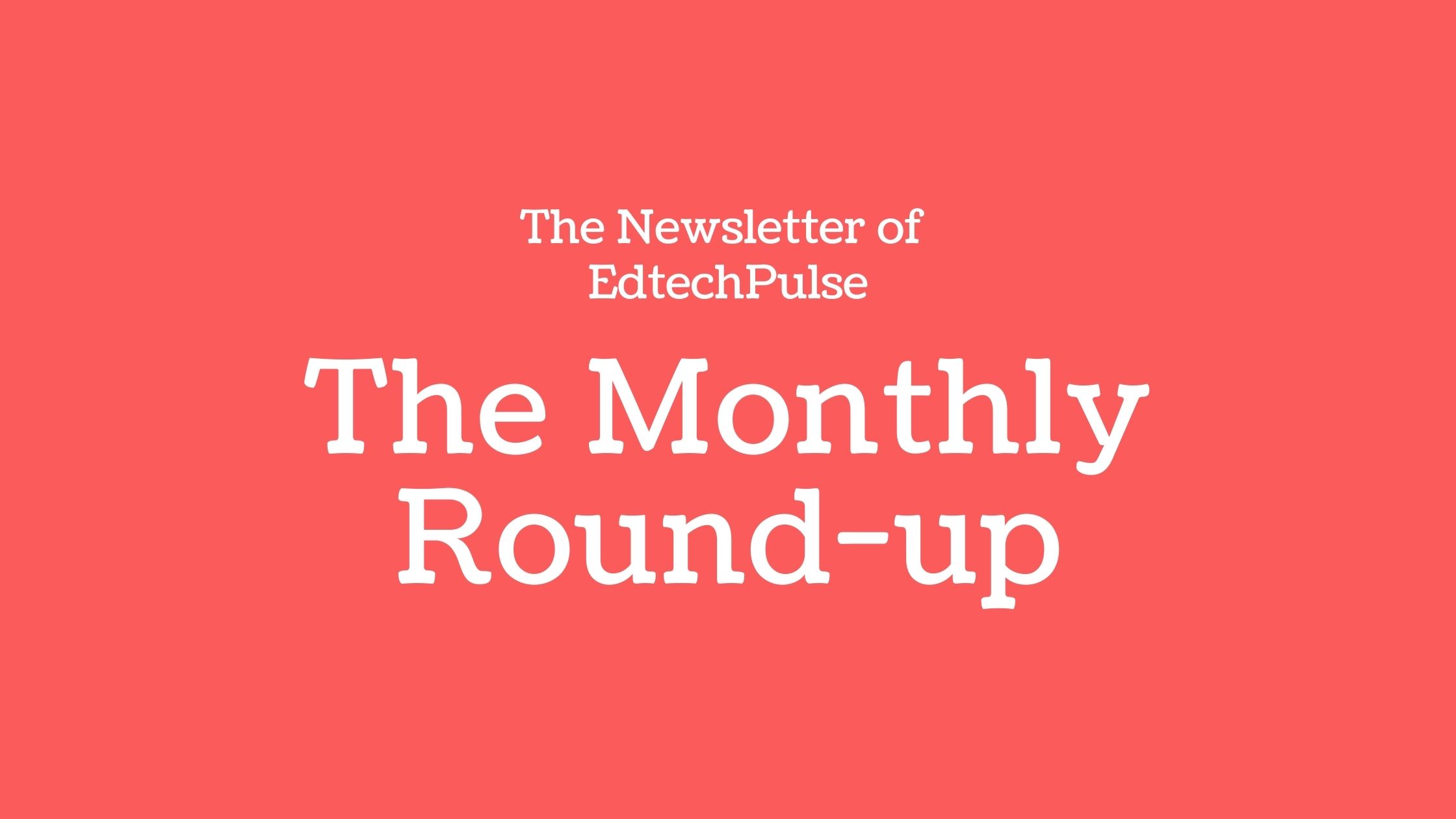 EdTech Monthly Round-up - July 2021