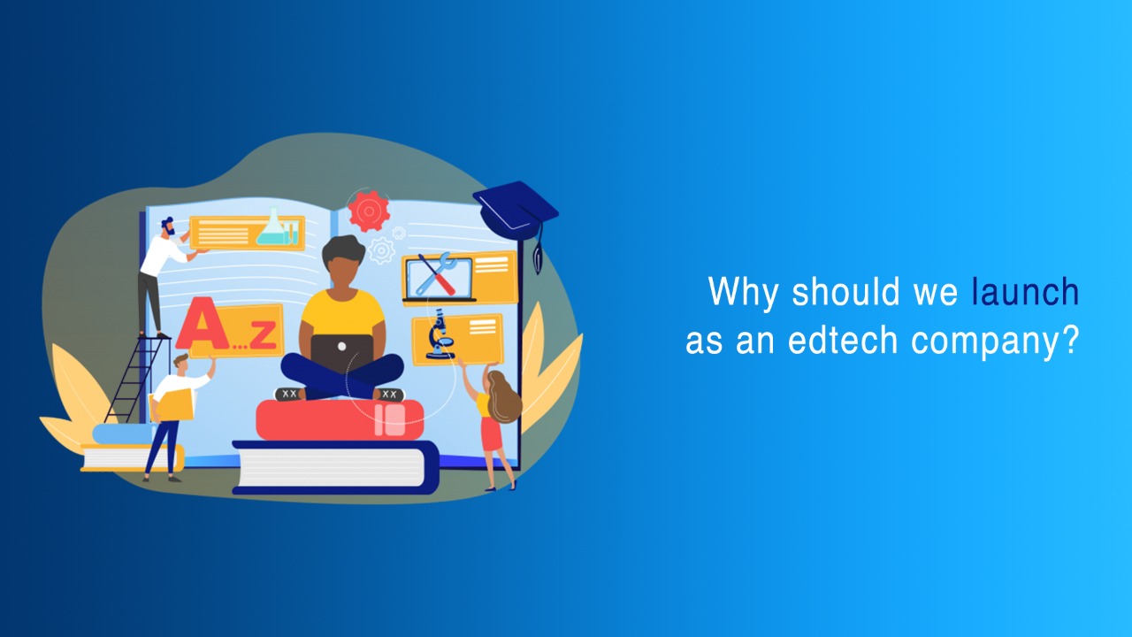 Why should we be a part of edtech industry?