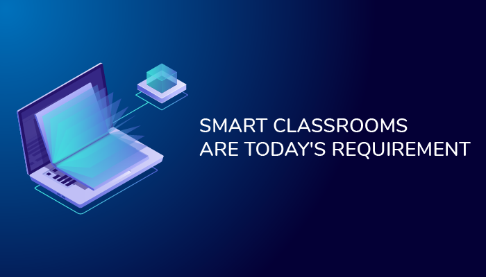 Conversion of traditional classrooms into smart classrooms is the requirement