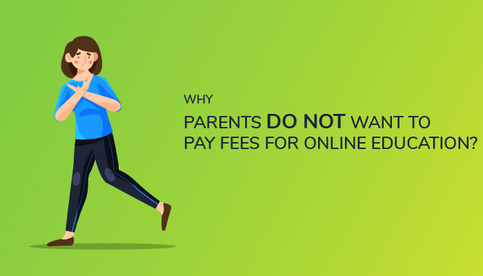 Why parents are being reluctant to pay the fees even when the classes are going on?