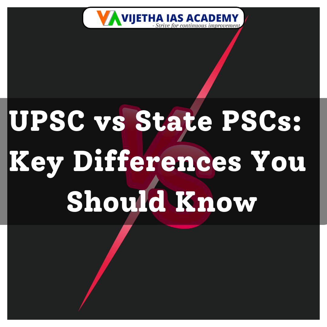 Upsc Vs State Pscs Key Differences You Should Know Vijetha Ias Academy 2552