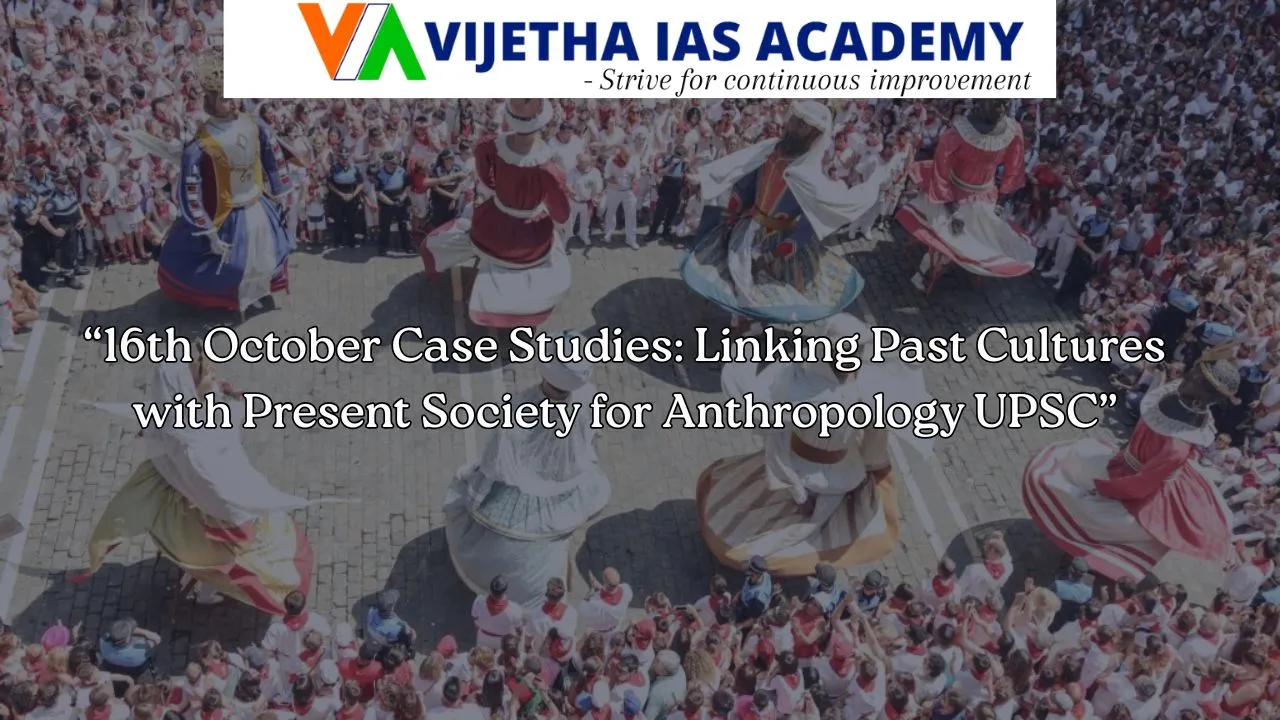 Anthropology Case Studies – 16th October 2025