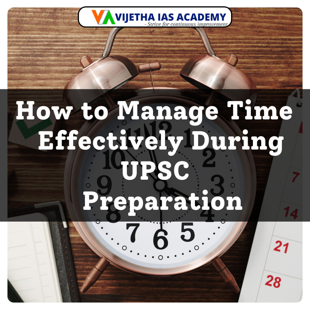 How to Manage Time Effectively During UPSC Preparation