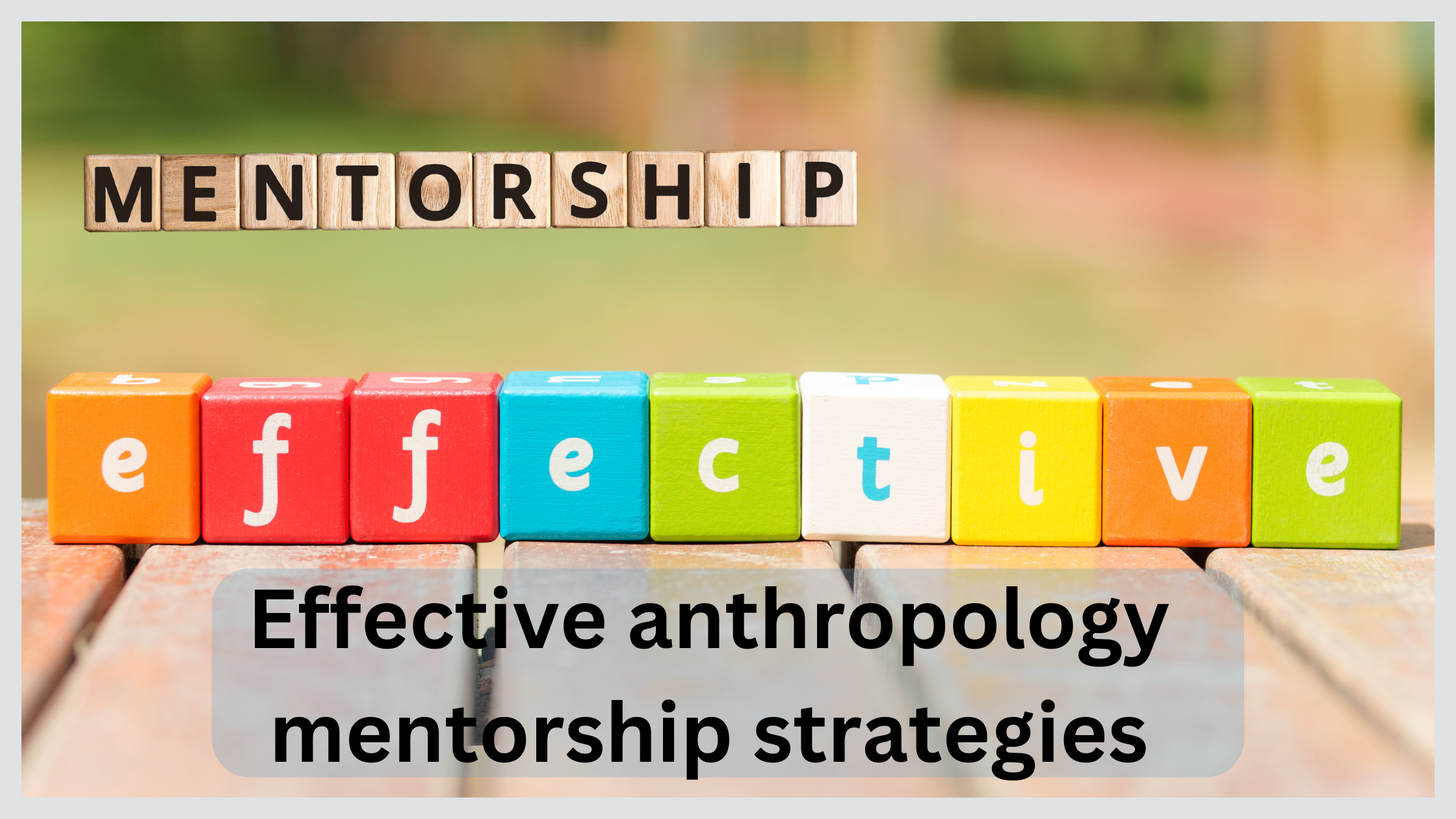 Effective anthropology mentorship strategies