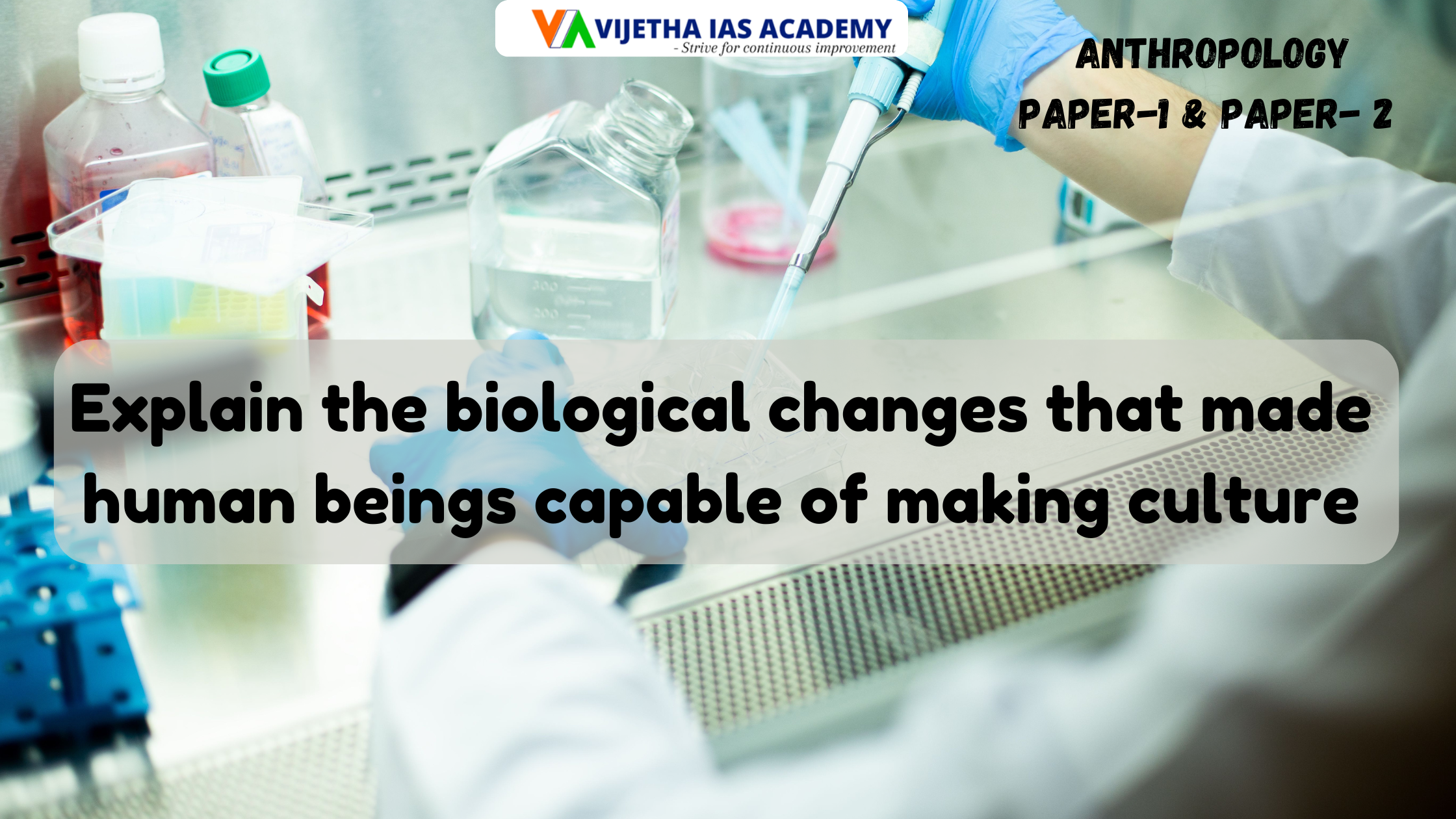 Explain the biological changes that made human beings ? Explained for UPSC | Vijetha IAS Academy