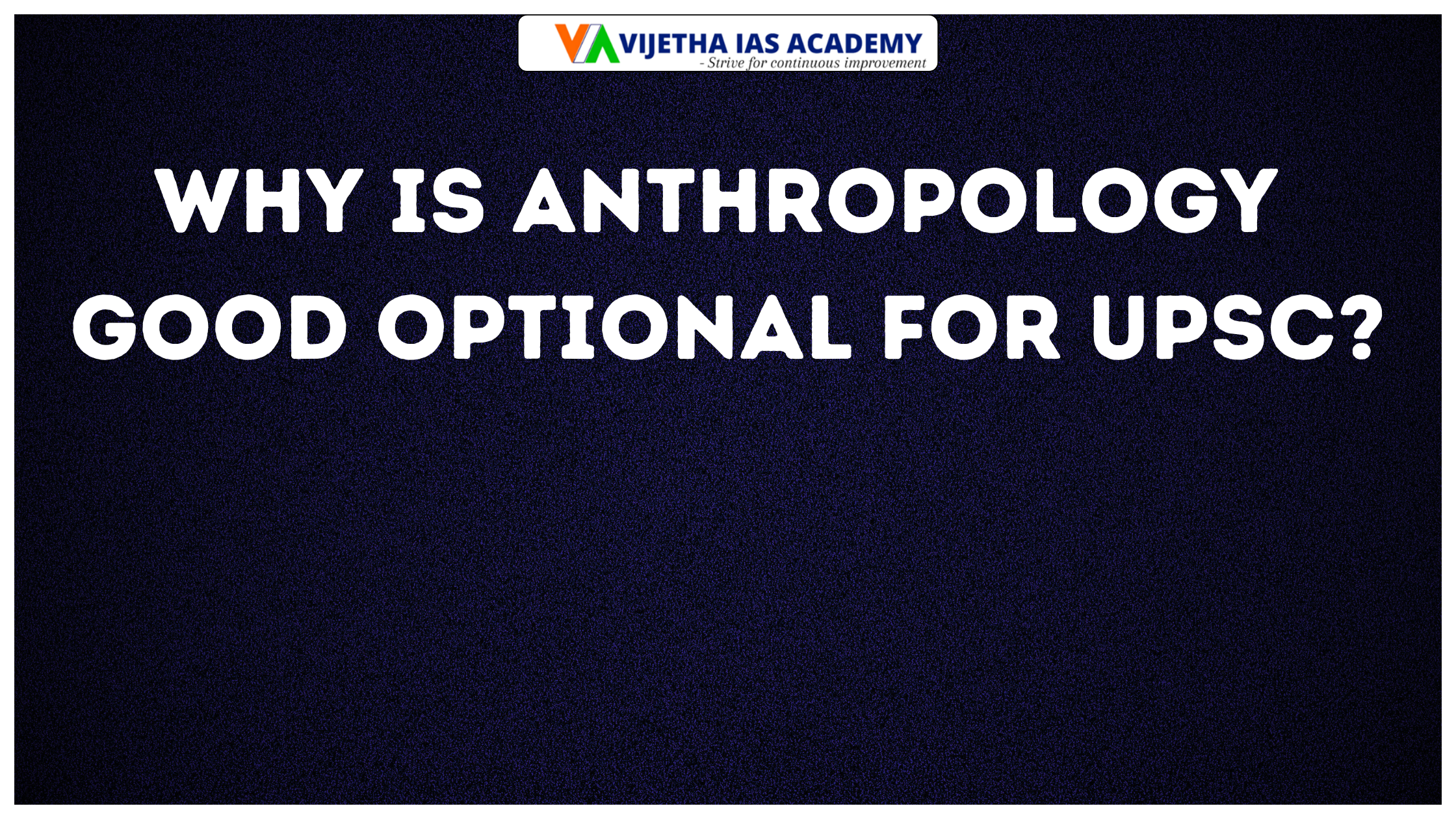 Why is Anthropology a Good Optional for UPSC?