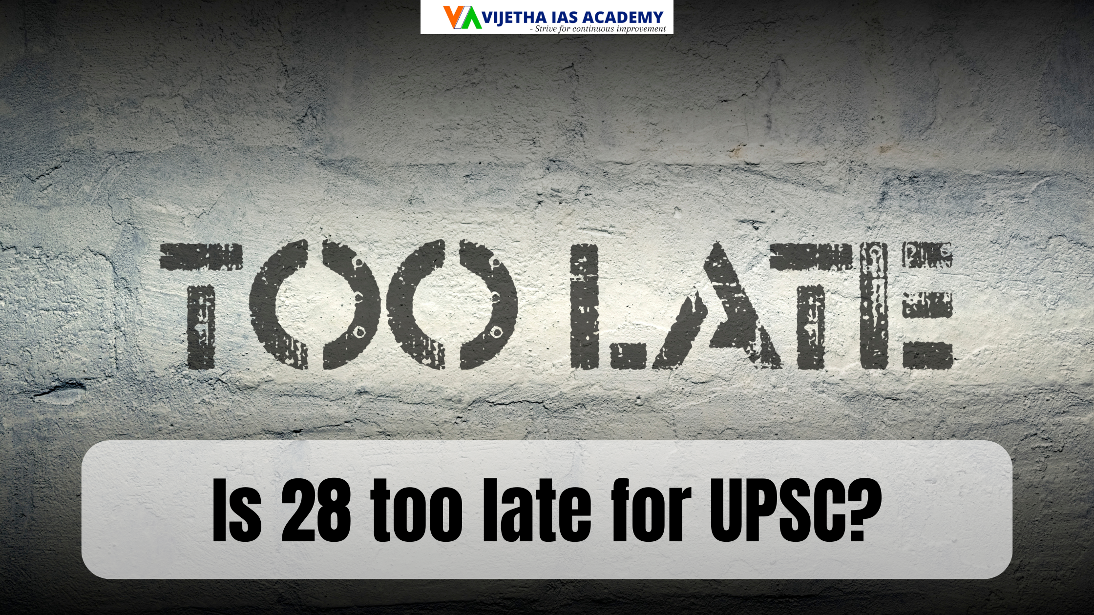 Is 28 too late for UPSC?