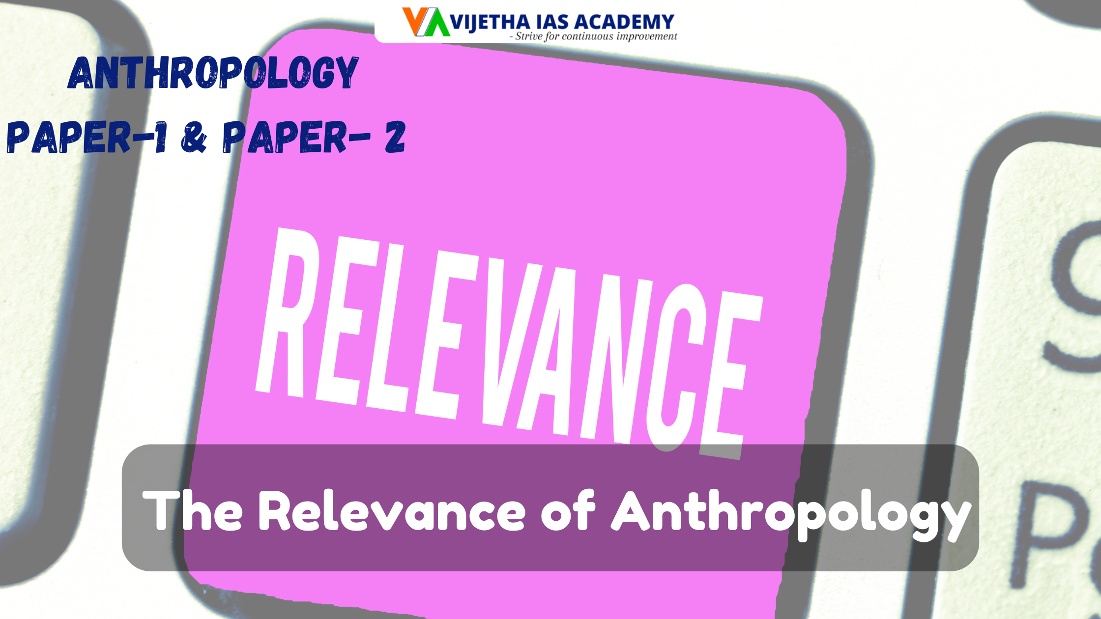 The Relevance of Anthropology? Explained for UPSC | Vijetha IAS Academy