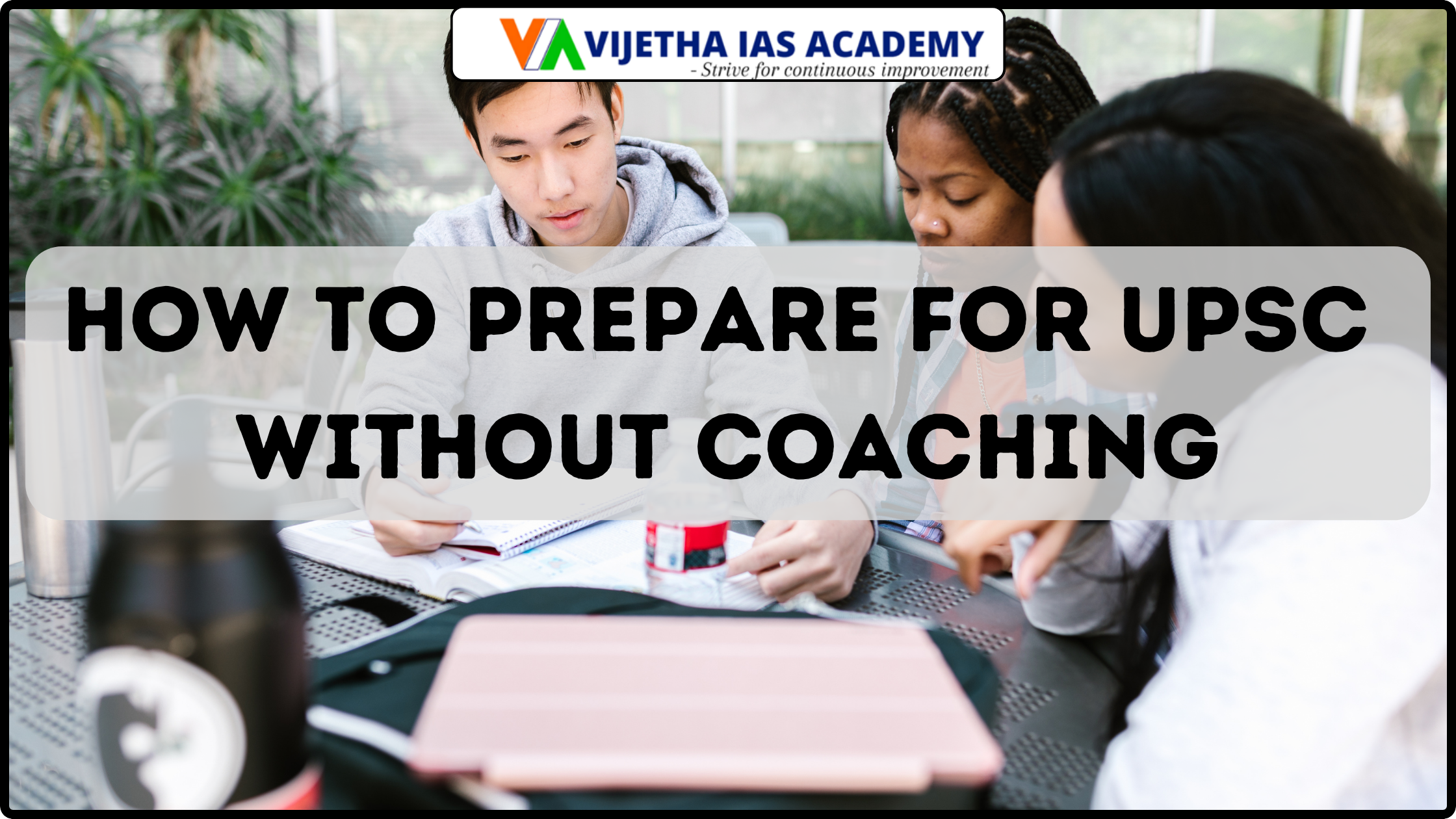How to Prepare for UPSC Without Coaching