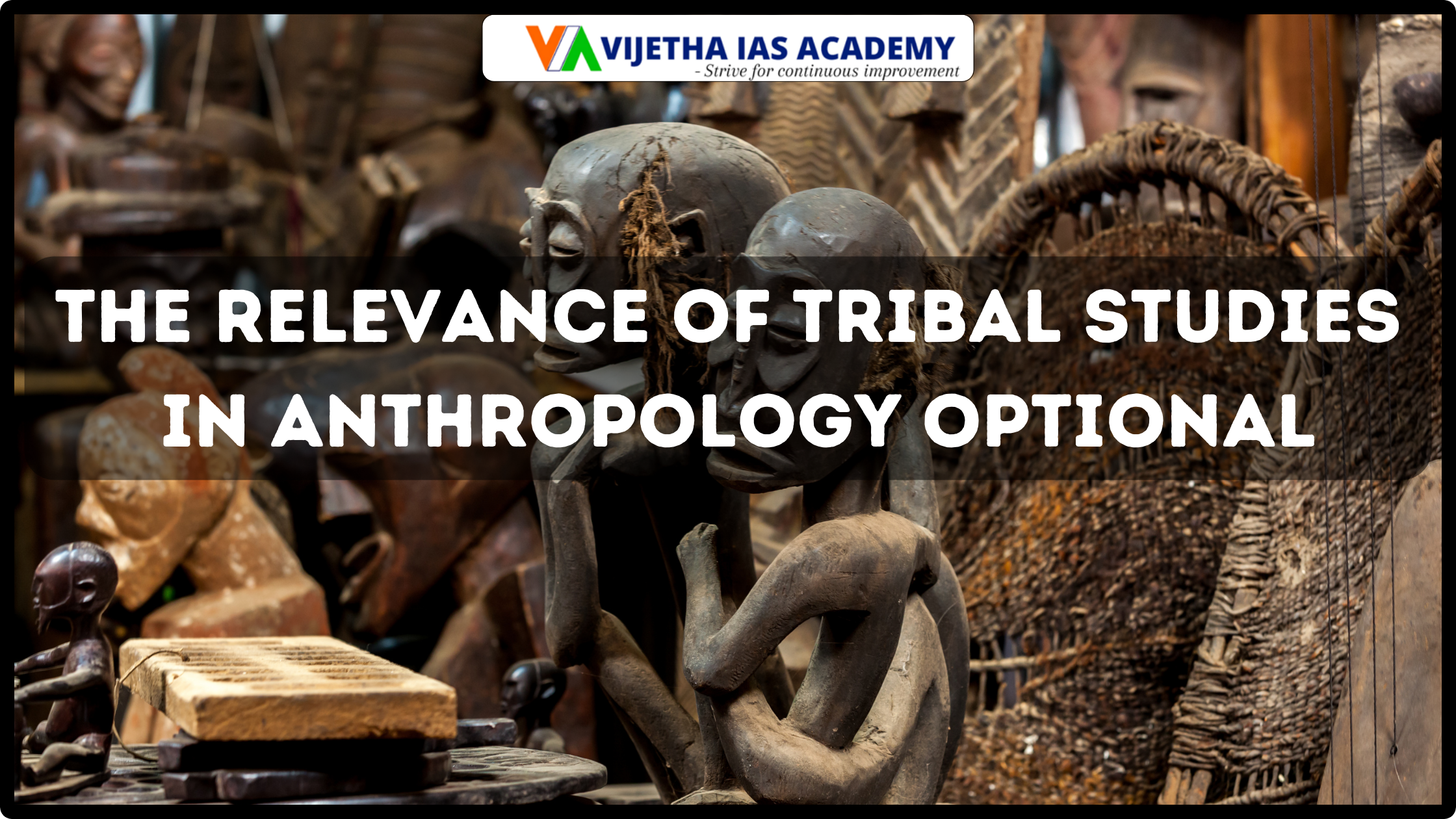 The Relevance of Tribal Studies in Anthropology Optional