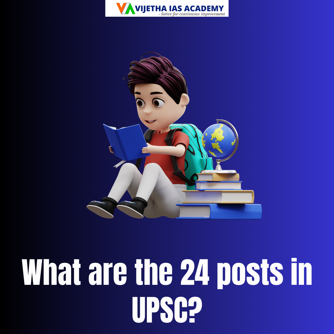 What are the 24 posts in UPSC? Vijetha IAS Academy