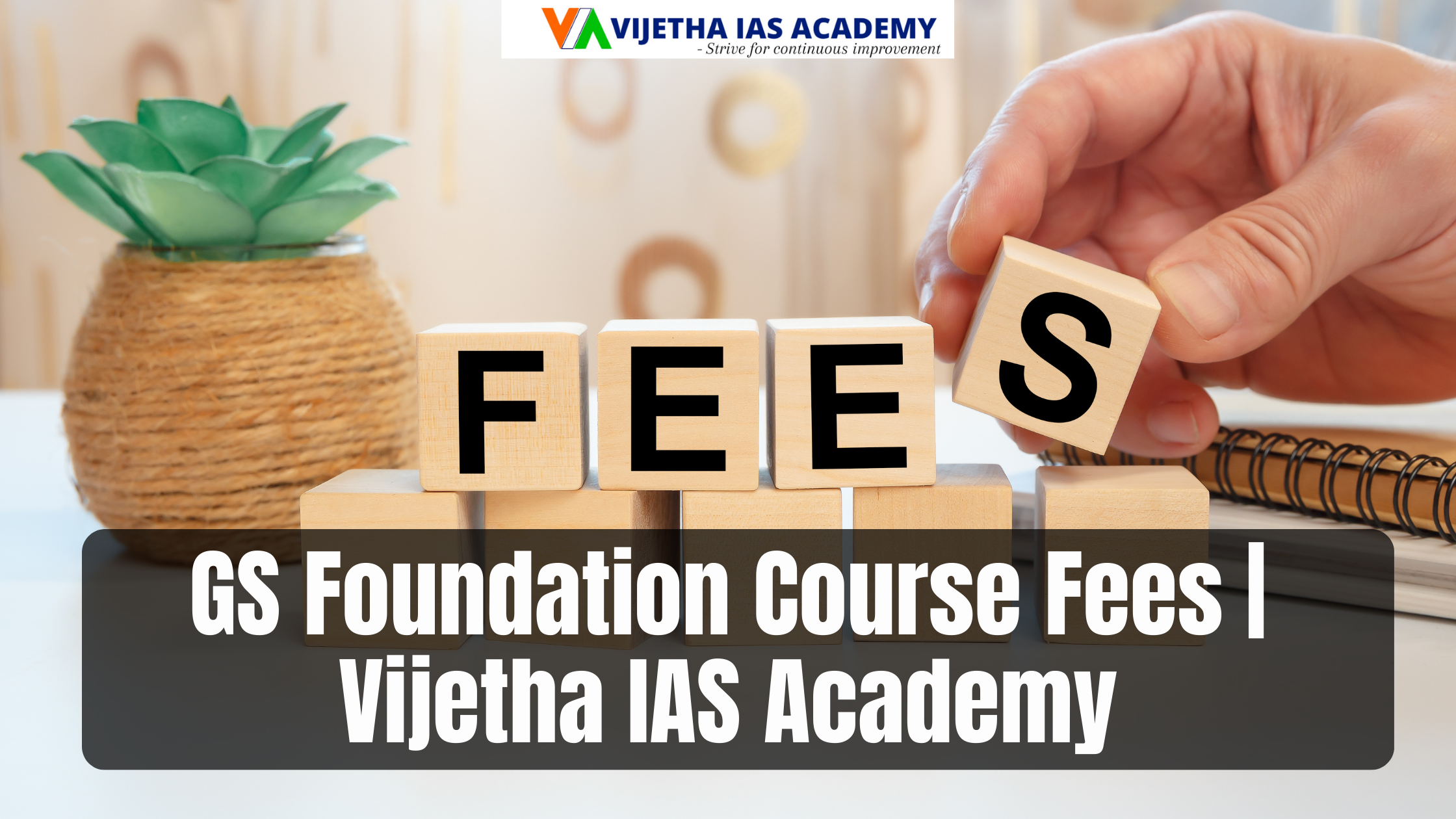 GS Foundation Course Fees | Vijetha IAS Academy
