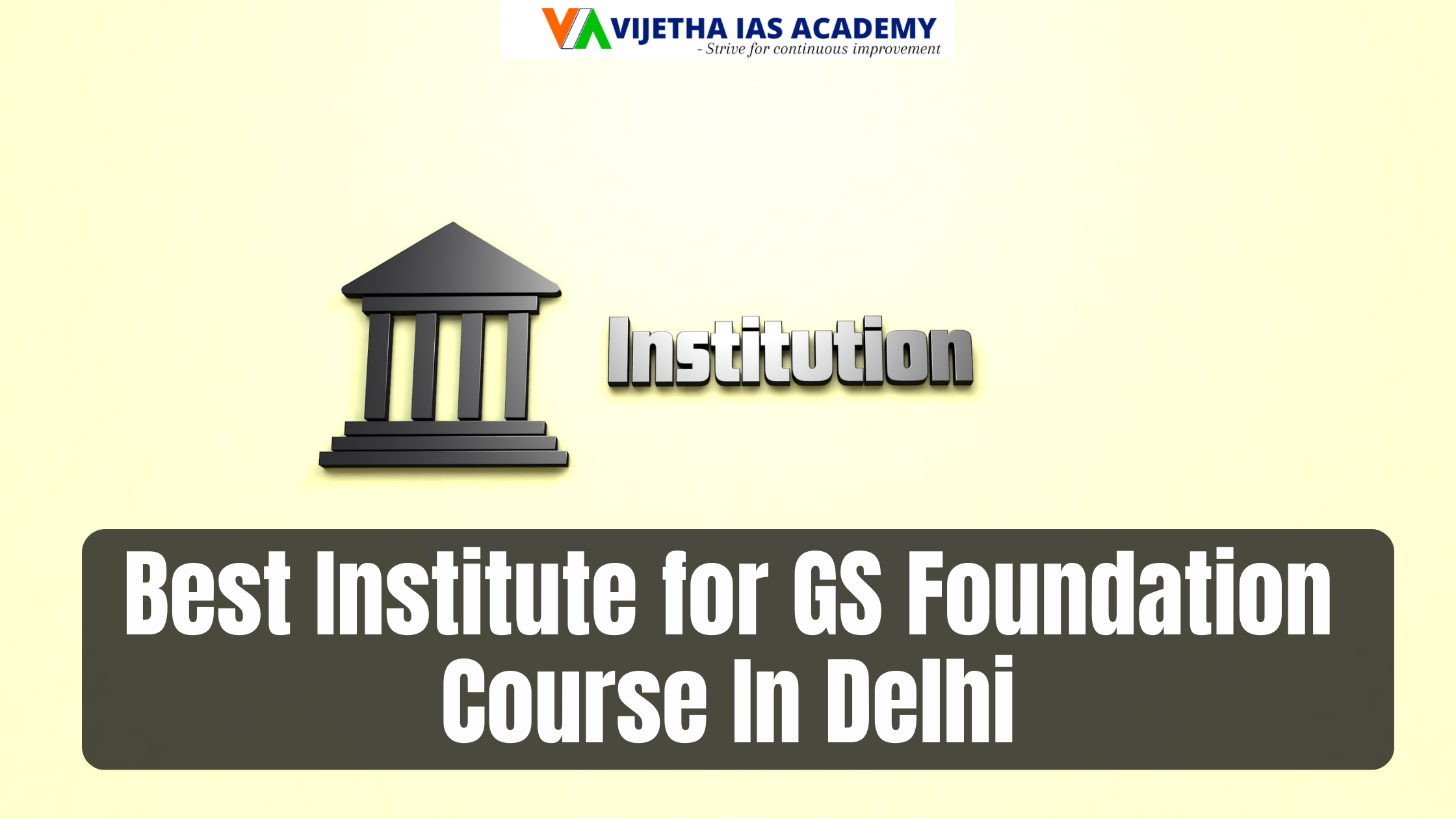 Best Institute for GS Foundation Course In Delhi