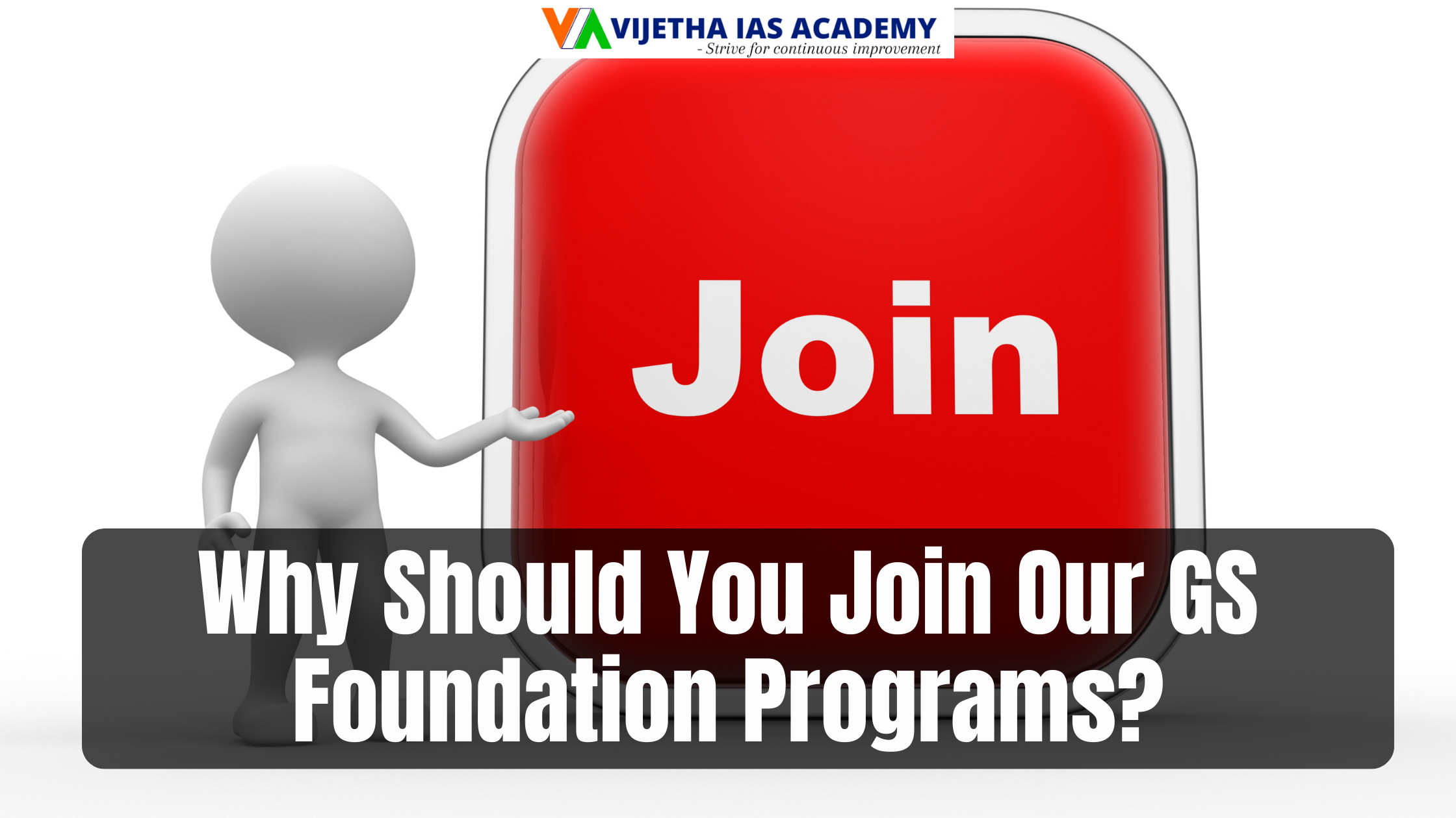 Why Should You Join Our GS Foundation Programs?