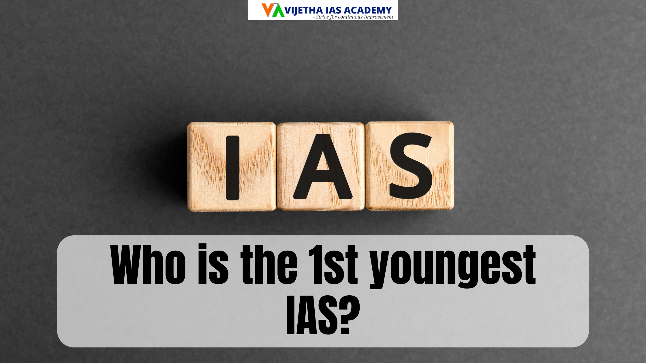Who is the 1st youngest IAS?