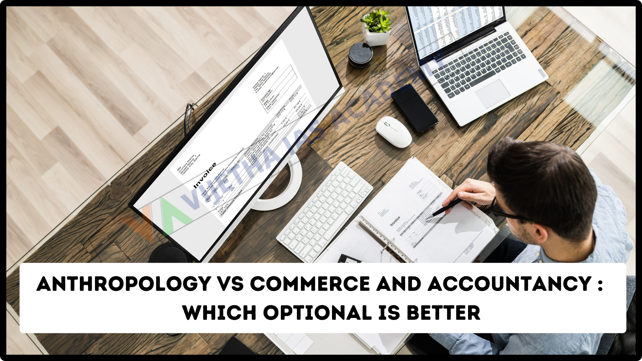Anthropology vs Commerce and Accountancy : Which Optional is Better?