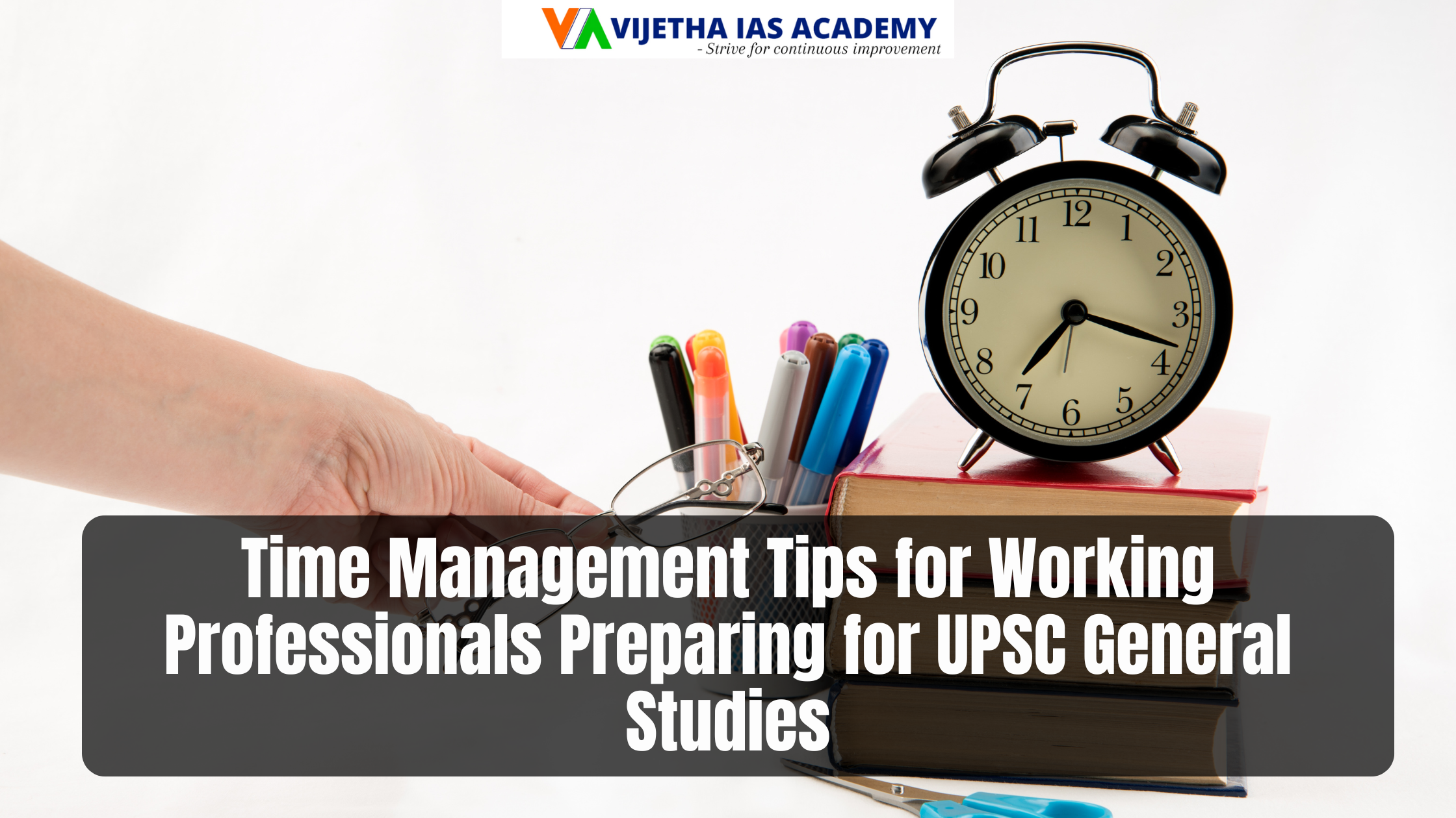Time Management Tips for Working Professionals Preparing for UPSC General Studies
