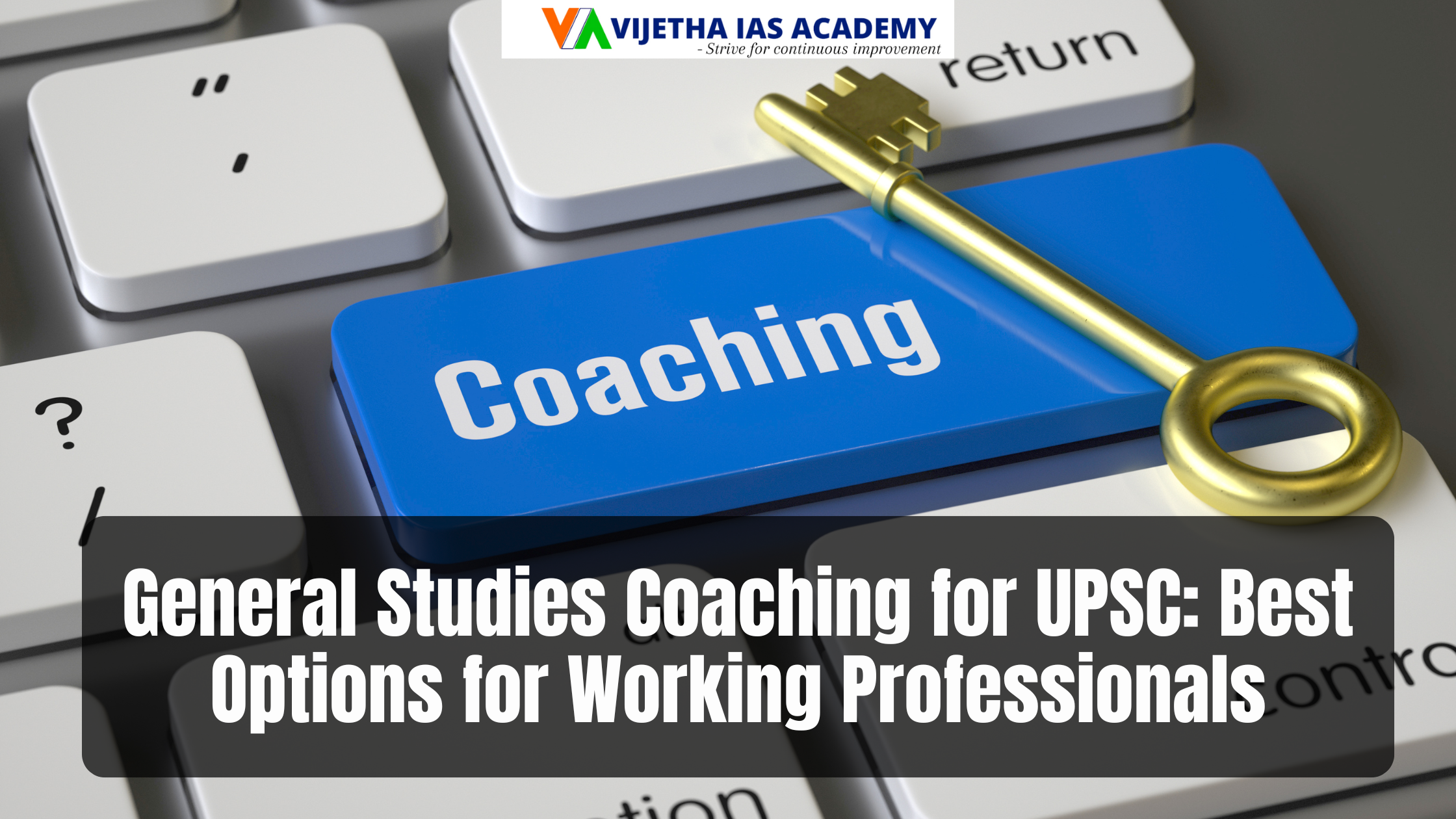 General Studies Coaching for UPSC: Best Options for Working Professionals
