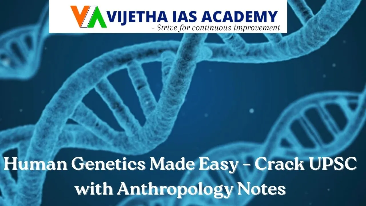Human Genetics in Anthropology – UPSC Notes for Anthropology Optional