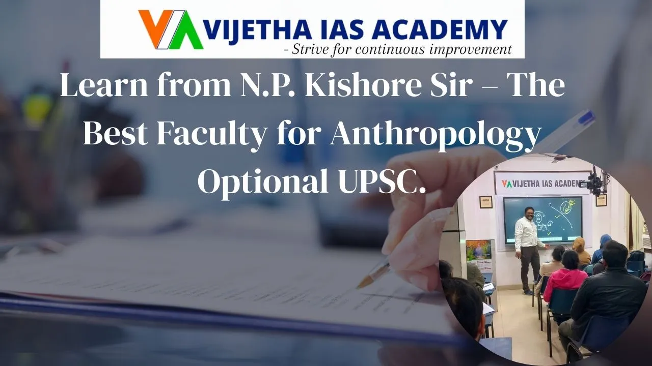 Best Anthropology Faculty for UPSC Mains Preparation | Vijetha IAS Academy Delhi
