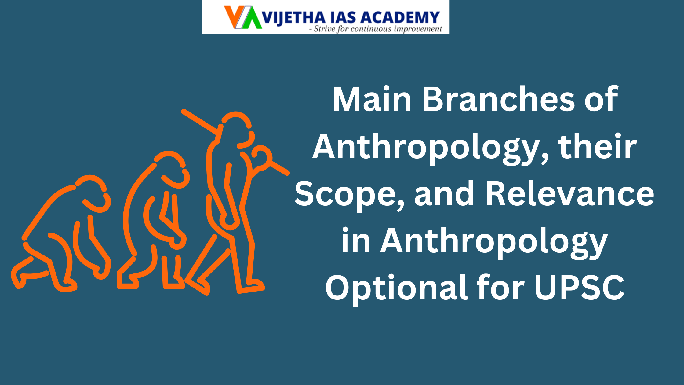 Main Branches of Anthropology, their Scope, and Relevance in Anthropology Optional for UPSC