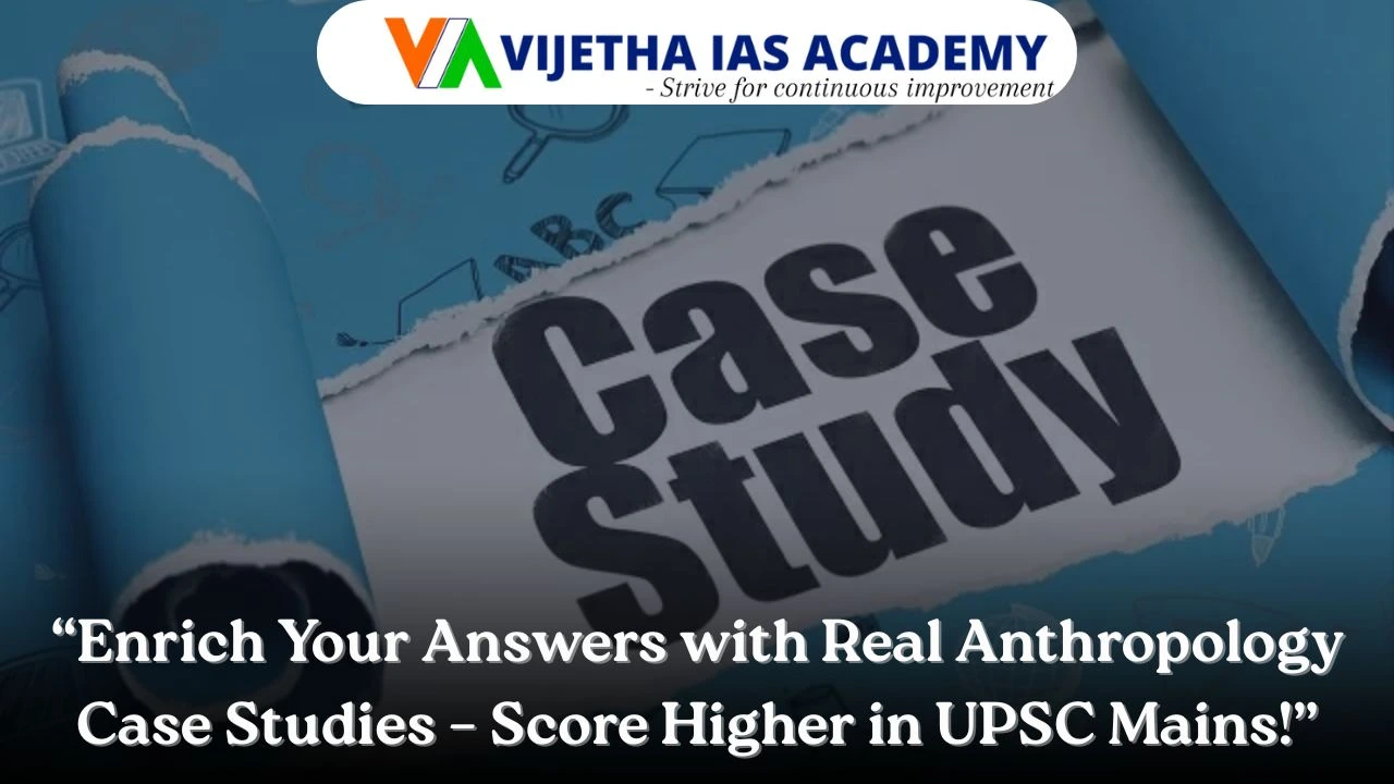 How to Use Case Studies in Anthropology Mains Answers