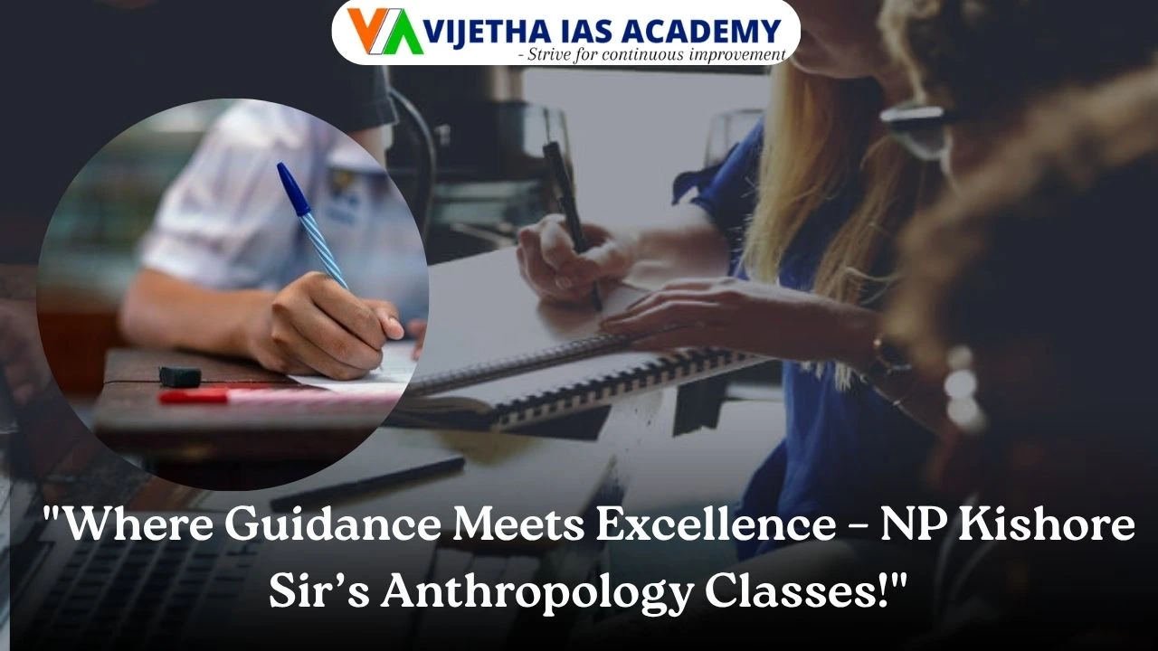 Meet NP Kishore Sir – The Mentor Behind Vijetha IAS Academy’s Anthropology Optional Success