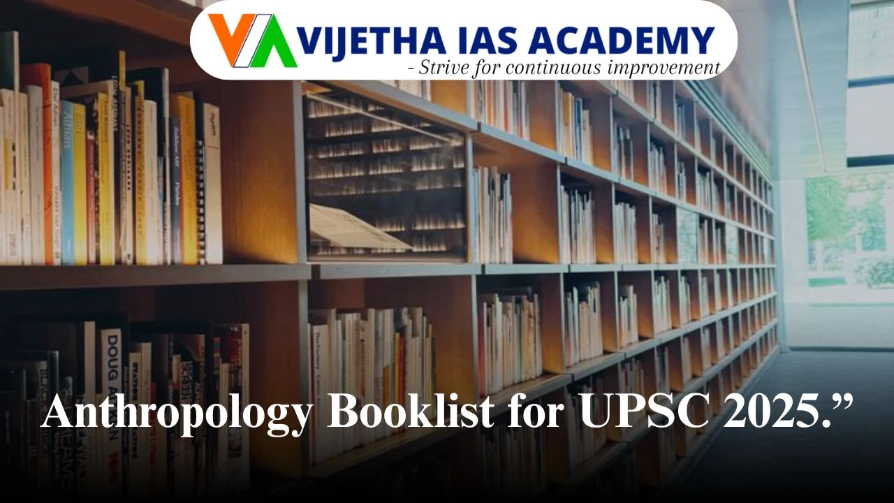 Best Booklist for Anthropology Optional for UPSC – Recommended by Vijetha IAS Academy