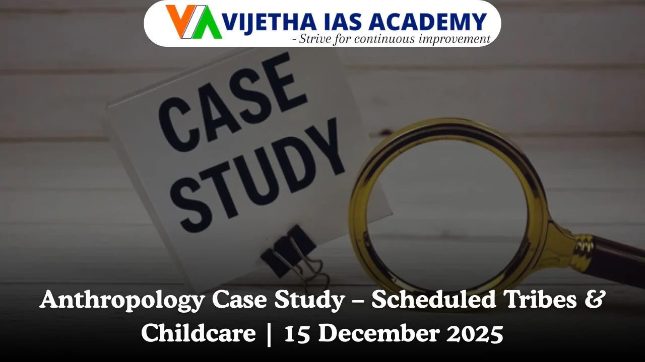 Anthropology Case Study (UPSC) 15th December 2025