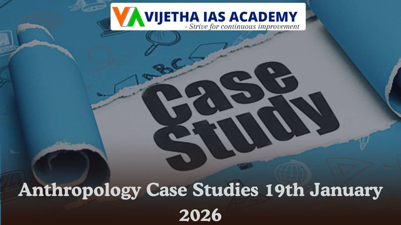 Anthropology Case Studies 19th January 2026