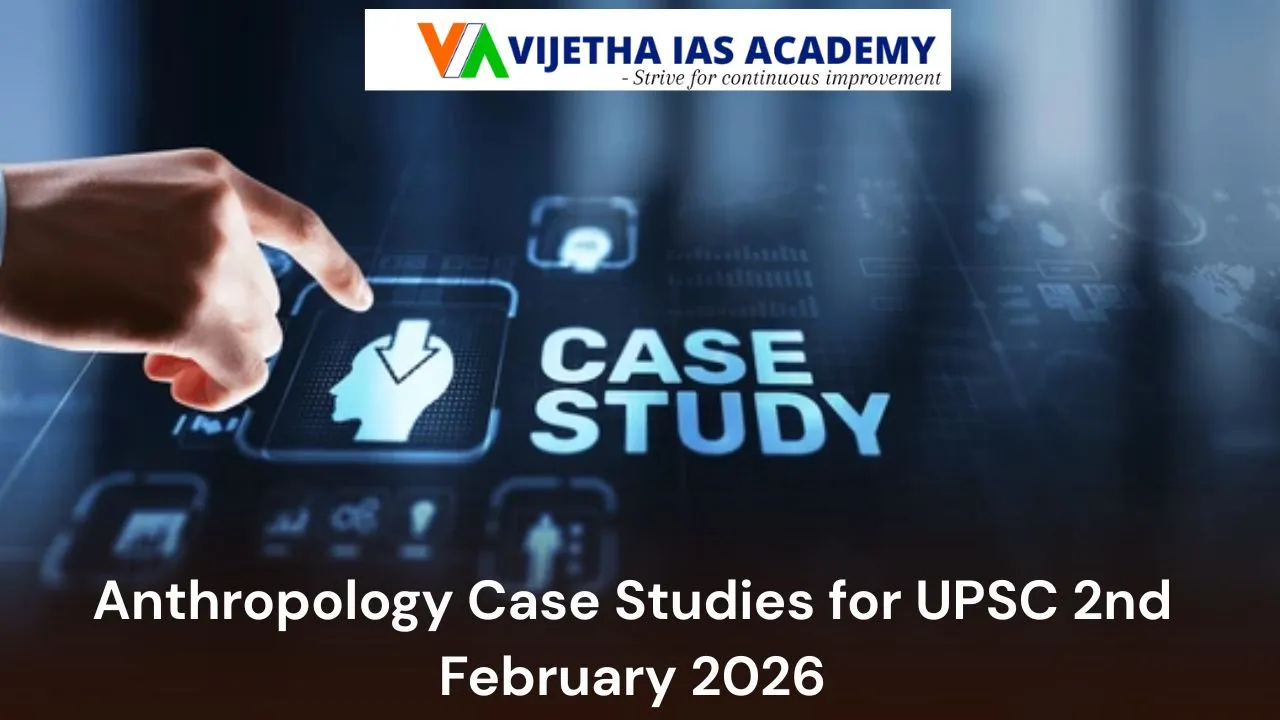 Anthropology Case Studies for UPSC 2nd February 2026