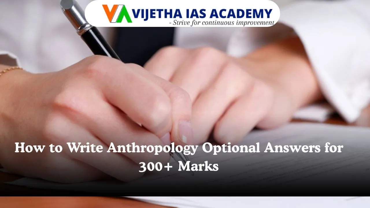 How to Write Anthropology Optional Answers for 300+ Marks