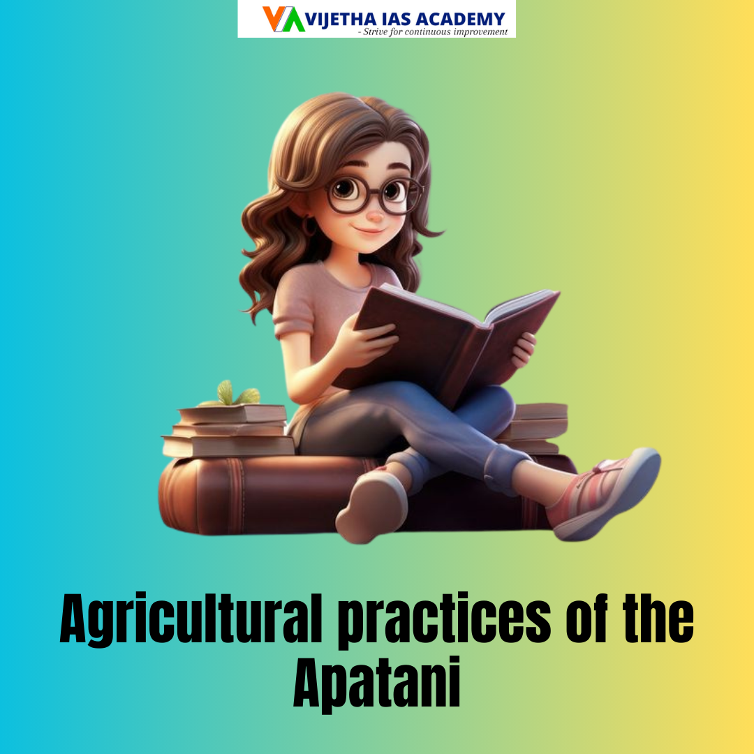 Write notes on Agricultural practices of the Apatani about 150 words ...