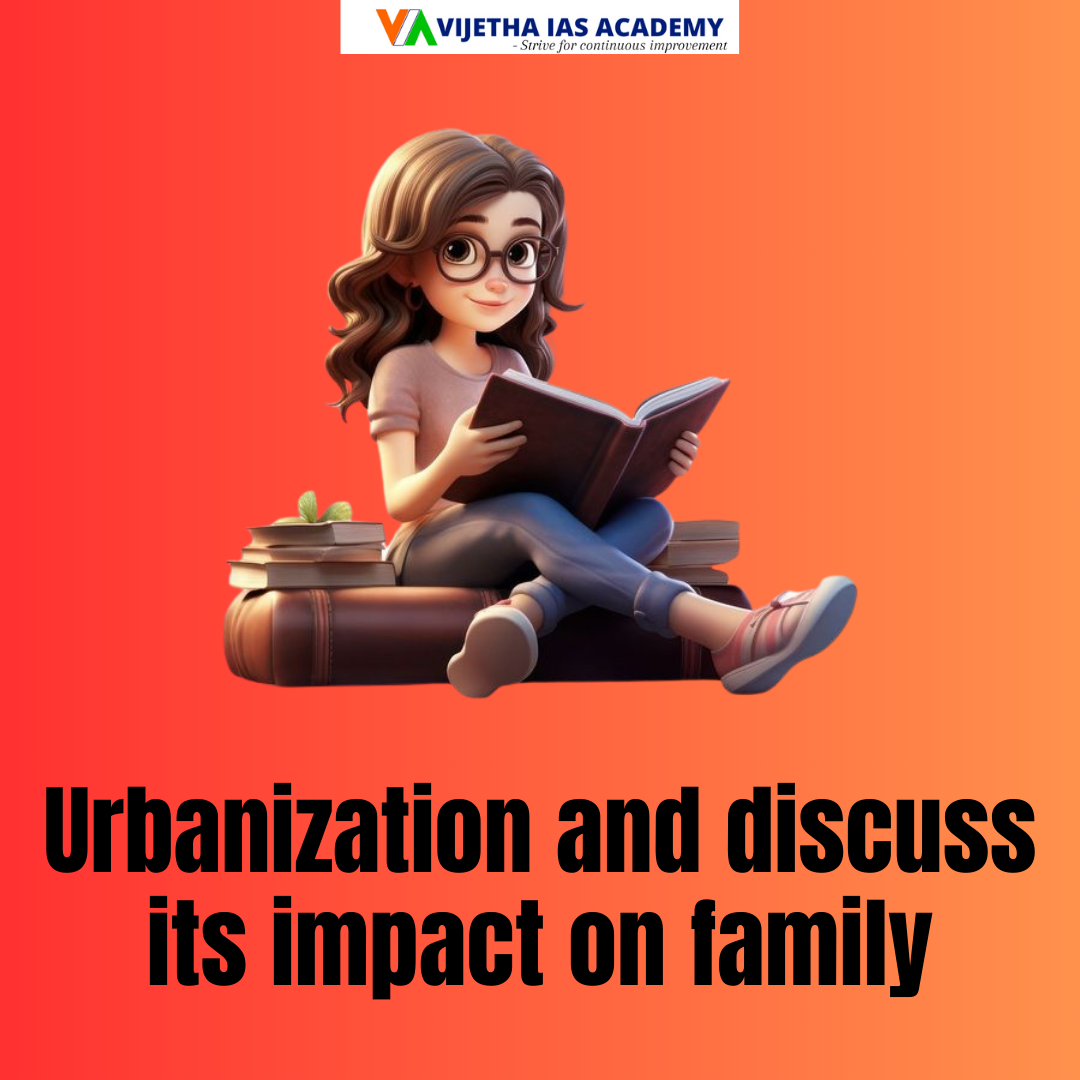 Define Urbanization And Discuss Its Impact On Family In India With define-urbanization-and-discuss-its-impact-on-family-in-india-with