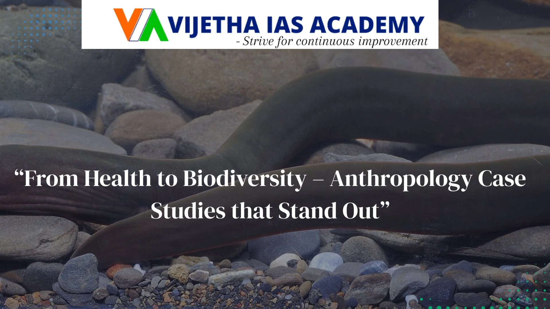 Anthropology Case Studies for UPSC – World Lung Day 2025 & Snake Eel Discovery