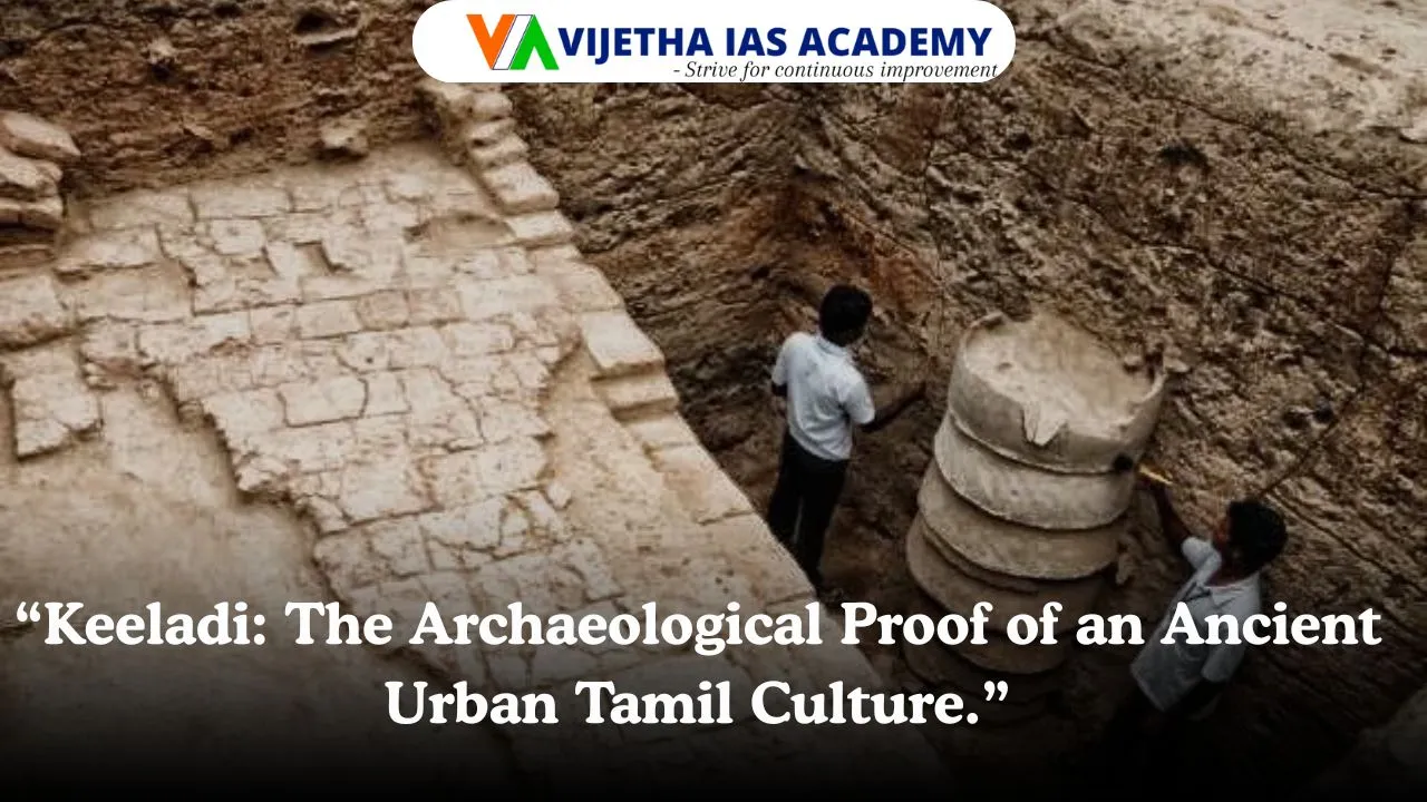 Unearthing Keeladi — A Window into the Urbanised Tamil Civilisation