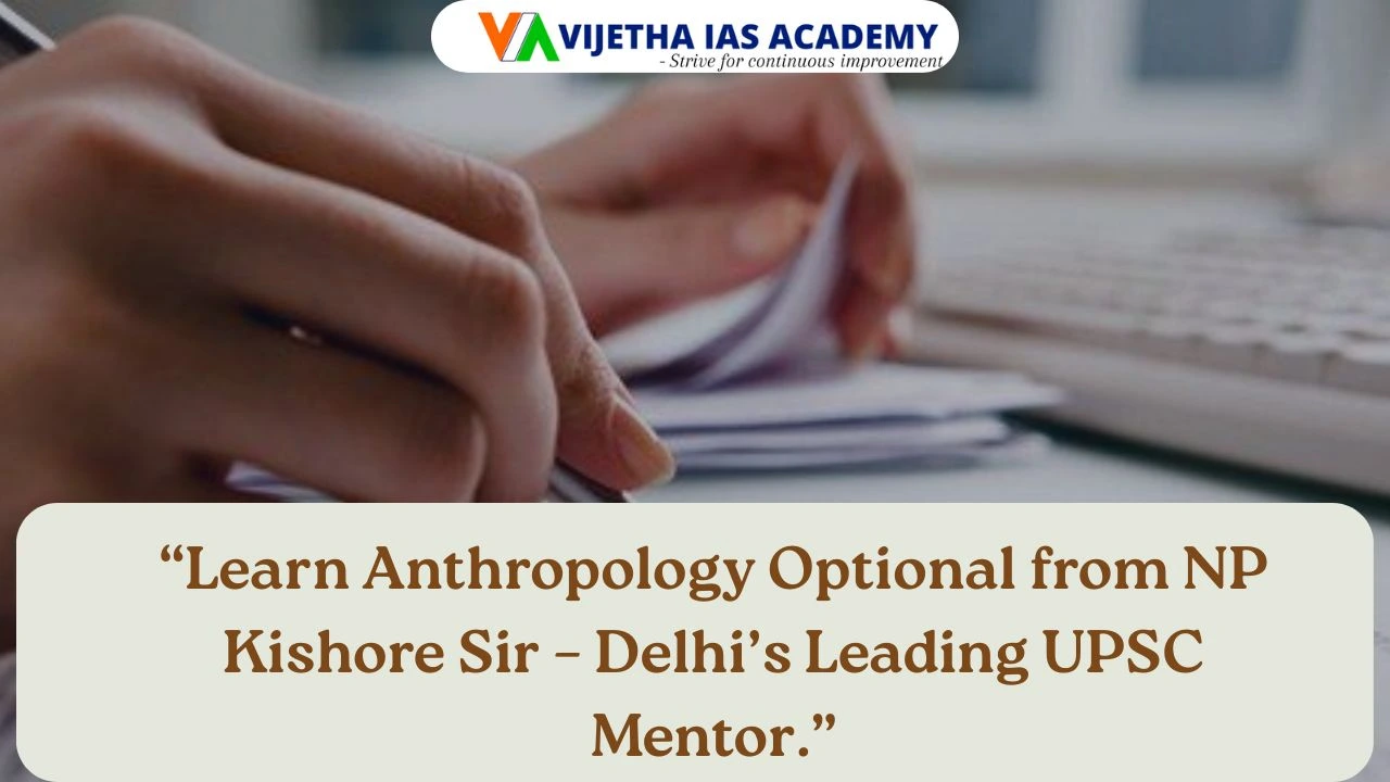 N.P Kishore Sir: The Best Anthropology Teacher for UPSC Aspirants in Delhi