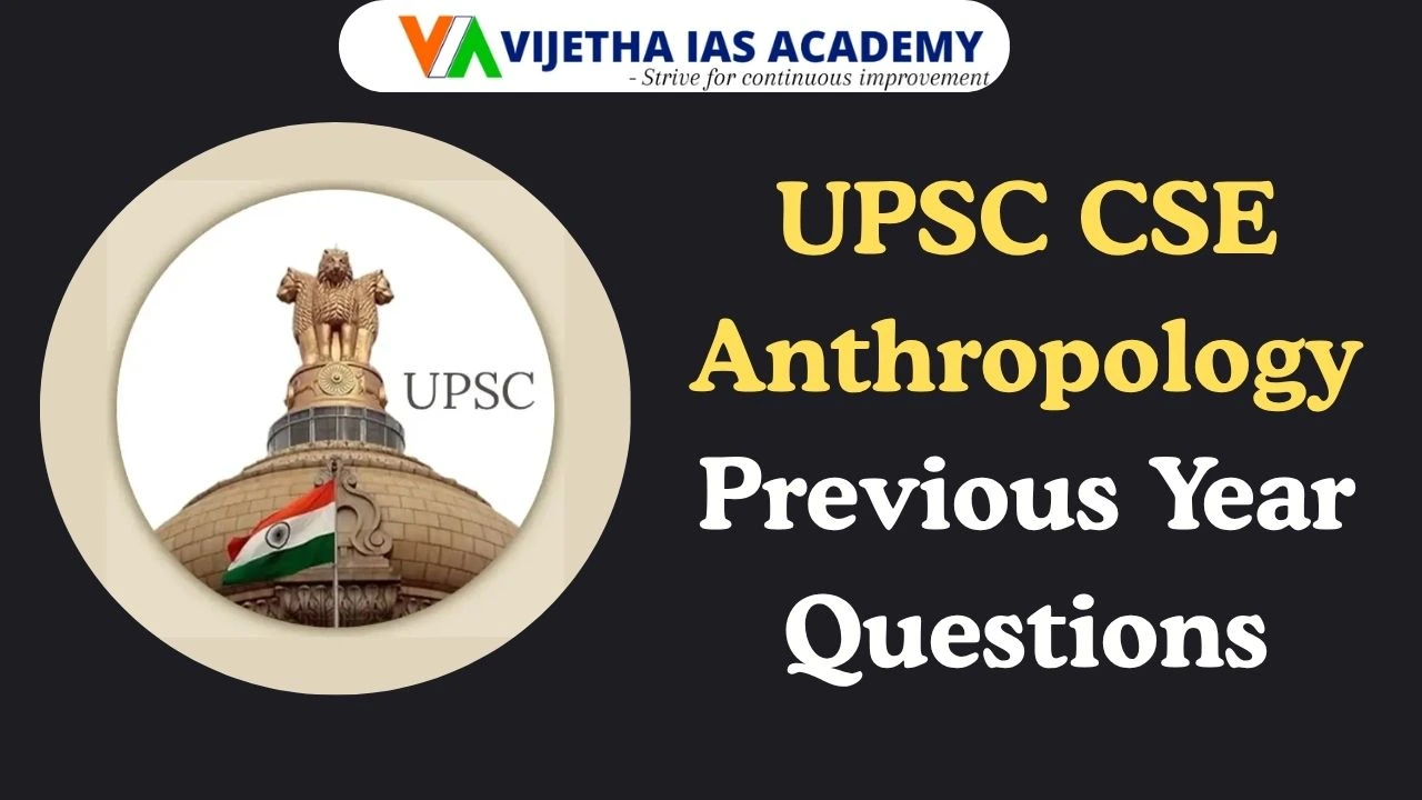UPSC Anthropology PYQs: Chapter-Wise Trends, Patterns & Preparation Tips by Vijetha IAS Academy