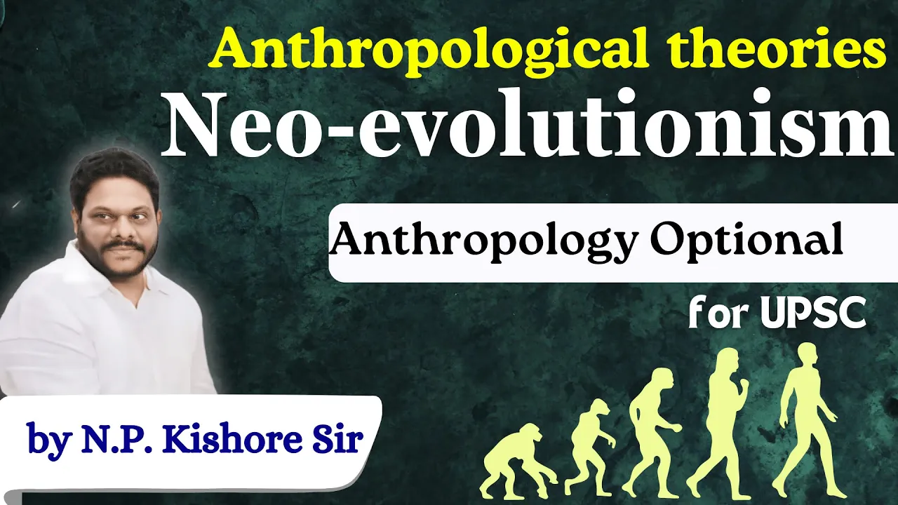 Neo Evolutionism in Anthropology optional by N.P Kishore Sir