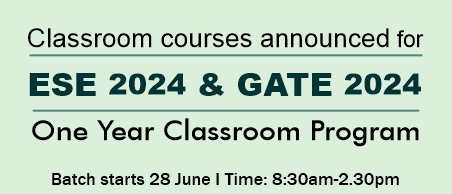 Classroom Course for ESE 2024 & GATE 2024