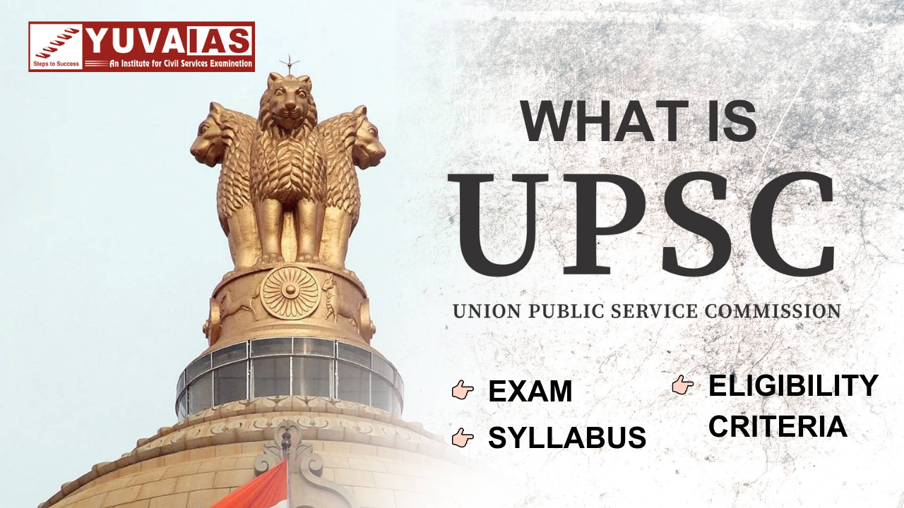 What is UPSC Exam, Syllabus and Eligibility Criteria ?